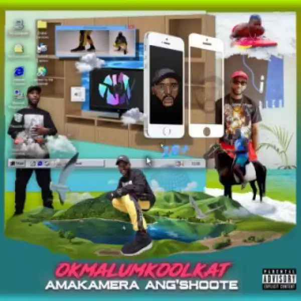 Okmalumkoolkat - AmaKamera Ang’shoote